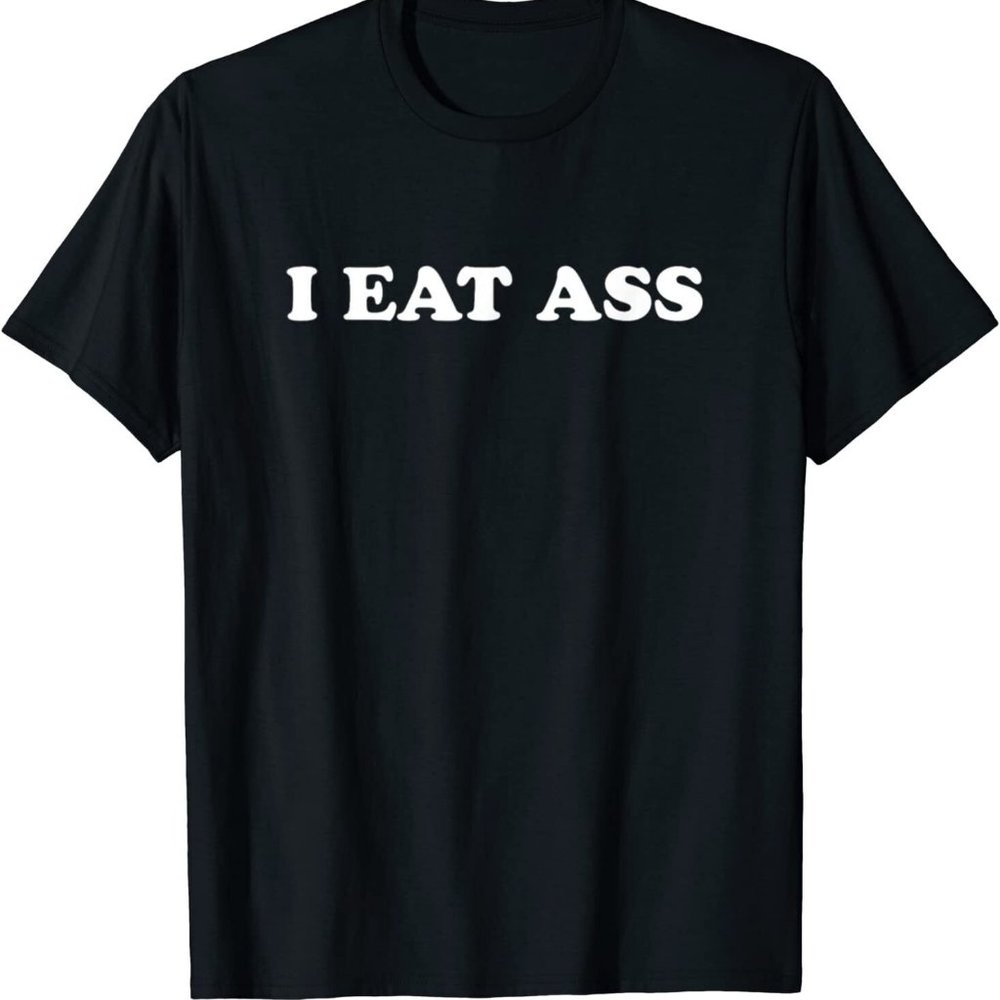 "I EAT ASS" Custom Print Shirt Extra Large Brand New